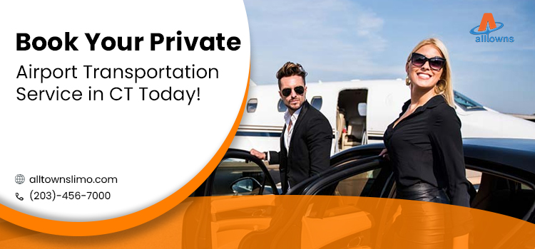Book Your Private Airport Transportation Service in CT Today!